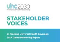 Stakeholder voices on the Tracking Universal Health Coverage 2017 Global Monitoring Report 